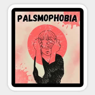 palsmophobia Sticker